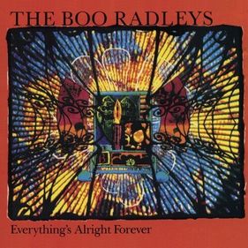 Everything's Alright Forever by The Boo Radleys